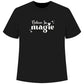 Believe in Magic T-Shirt - Embrace the Enchantment featheredbreaths